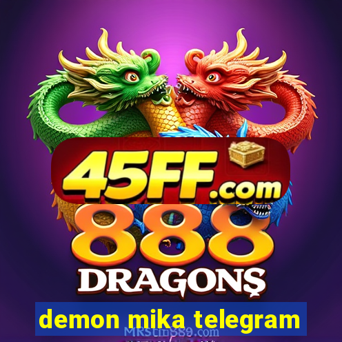 demon mika telegram